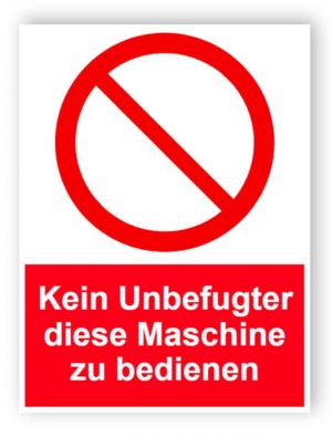 Kein Unbefugter diese Maschine Schild zu bedienen